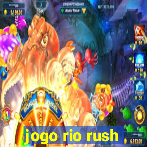 jogo rio rush